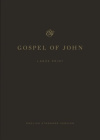 ESV -  Gospel of John, Large Print